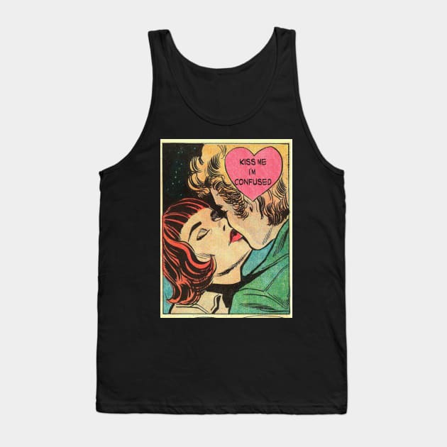 kiss me i'm confused Tank Top by remerasnerds